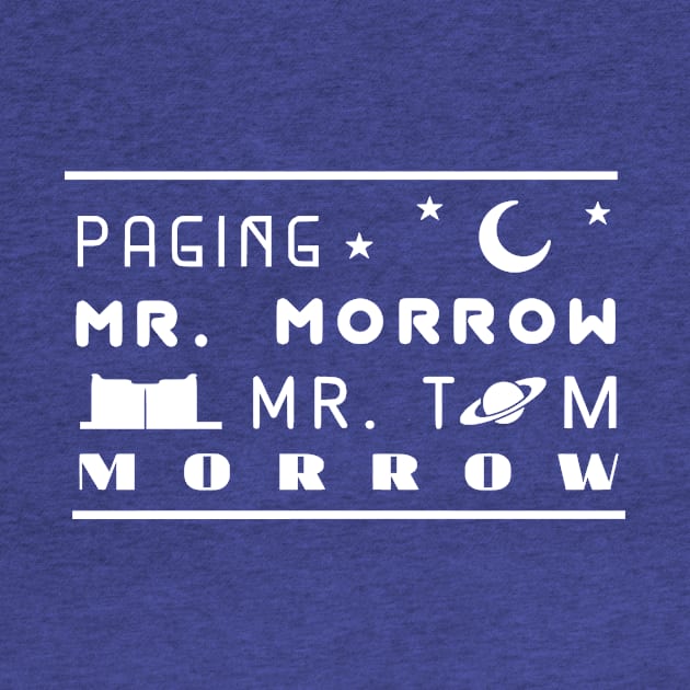 Paging Mr Morrow Mr Tom Morrow by ThisIsFloriduhMan